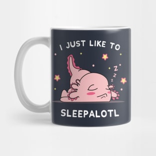 Funny Axolotl Design I Just Want To Sleepalotl Mug